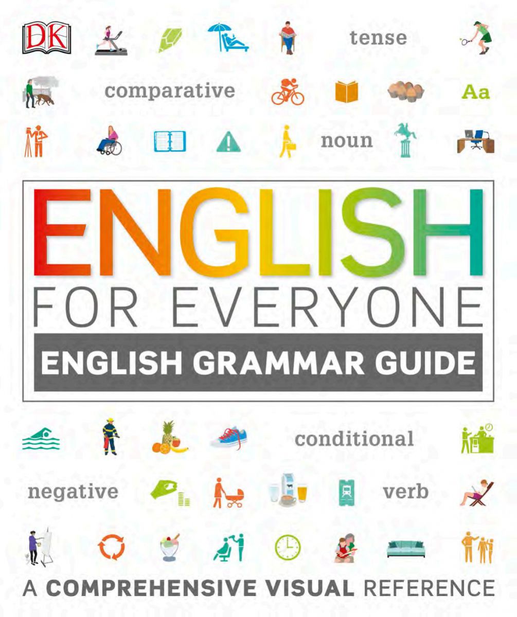 English for Everyone: English Grammar Guide. A comprehensive visual